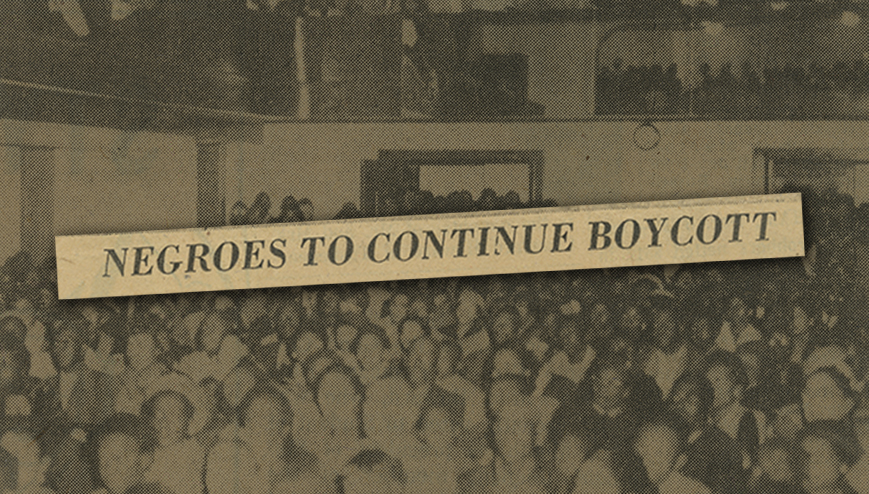 “Negroes to Continue Boycott,” Montgomery Advertiser, December 5, 1955 Newspaper headline enlarged over background of yellowed newspaper article text