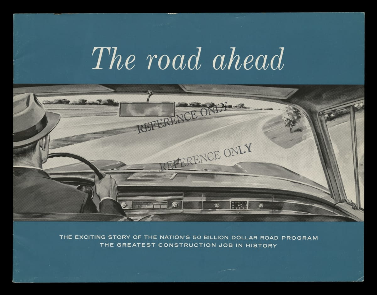 "The Road Ahead, the Exciting Story of the Nation's 50 Billion Dollar Road Program," 1956 Page with text and blue bars at top and bottom; black-and-white drawing showing the back of a person driving a car on a freeway (as if the viewer was in the backseat)