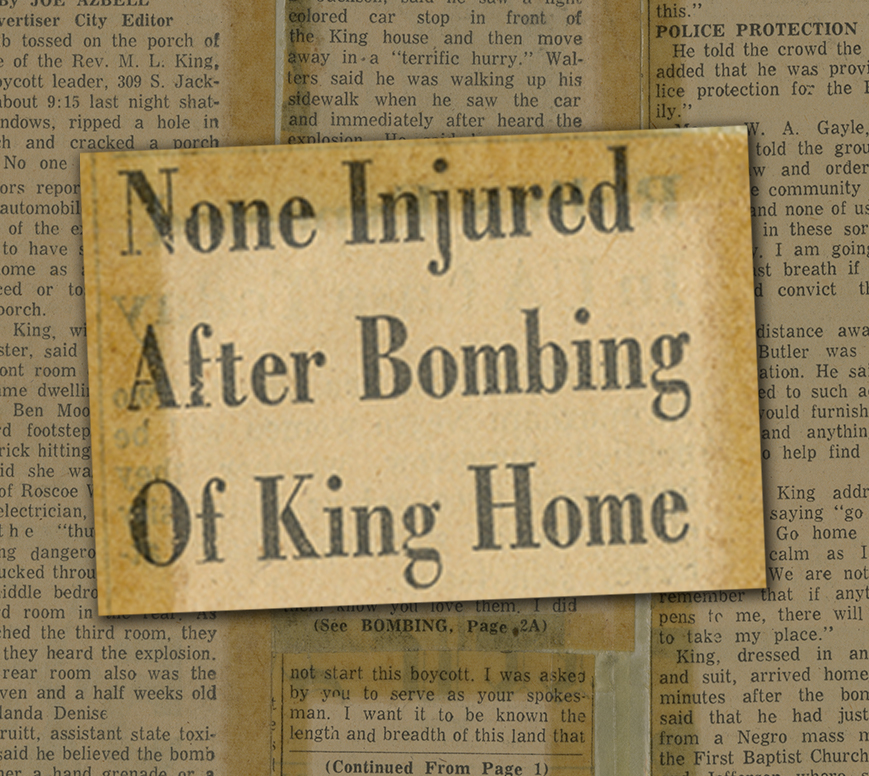 “None Injured after Bombing of King Home,” Montgomery Advertiser, January 31, 1956 Newspaper headline enlarged over background of yellowed newspaper article text