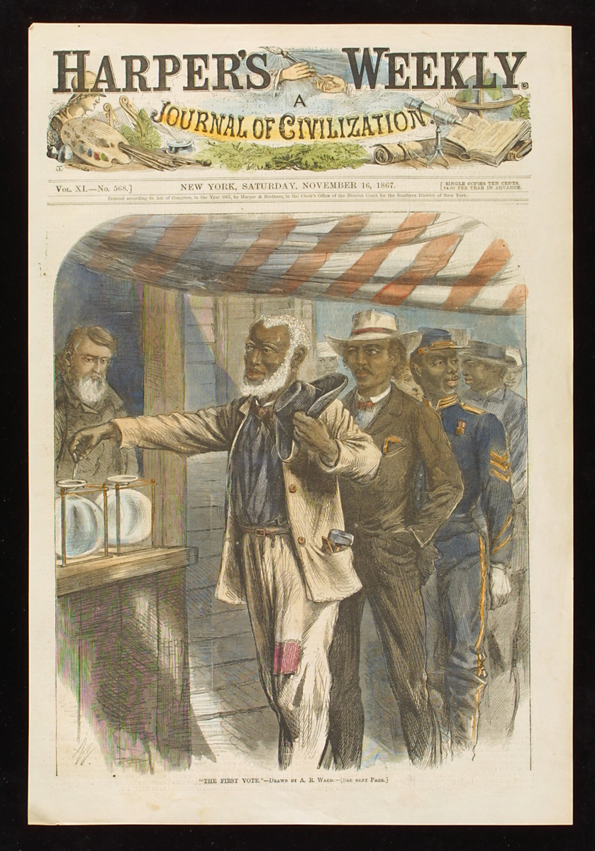 Wood Engraving, "The First Vote," on Cover of Harper's Weekly, November 16, 1867 Colored print showing an African American man in a cream-colored patched suit adding a token to one of two jars under a red and white striped awning with a line of other African American men behind him
