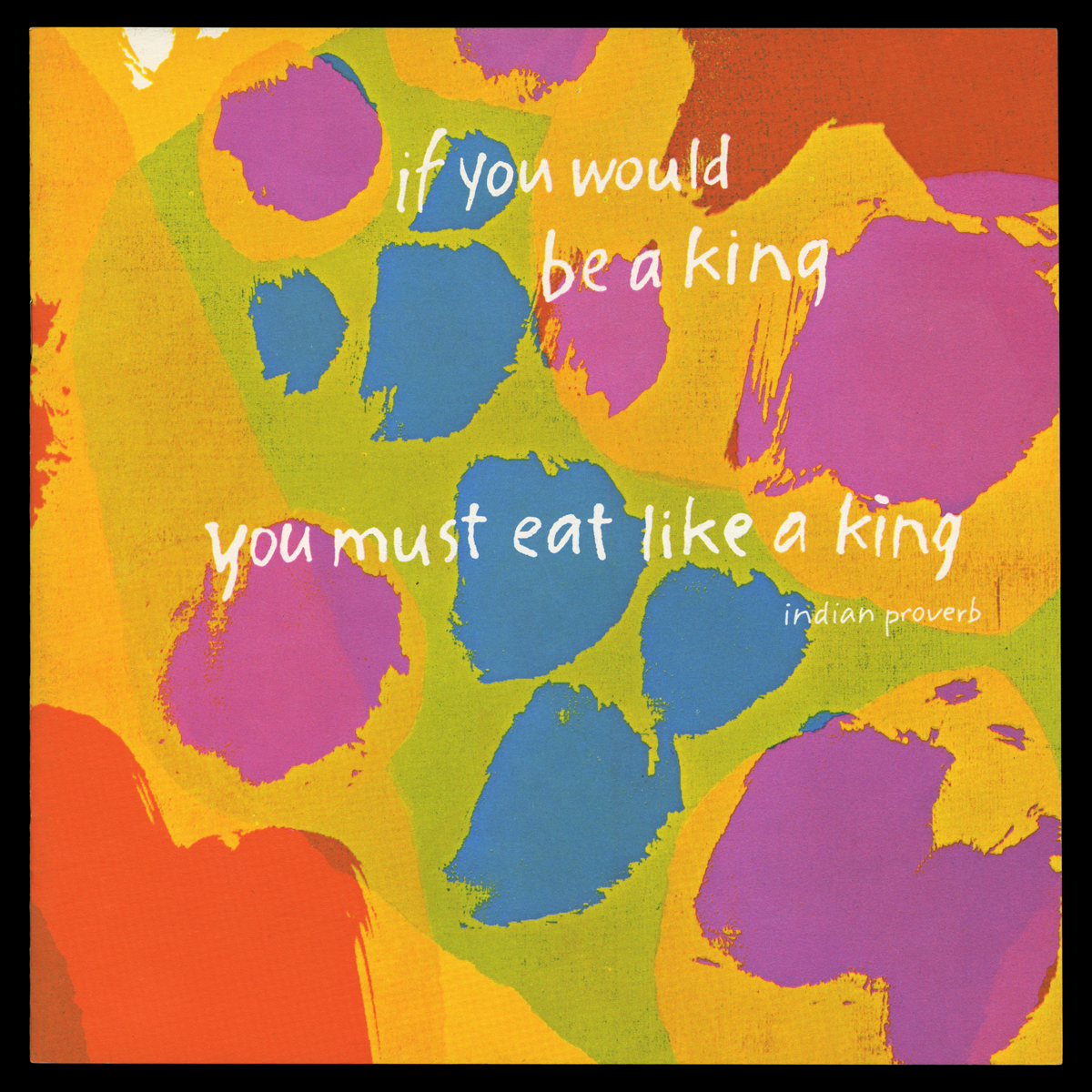 Indian recipe booklet with art by Corita Kent from International Dining with Spice Islands with the proverb If you would be a king you must eat like a king.